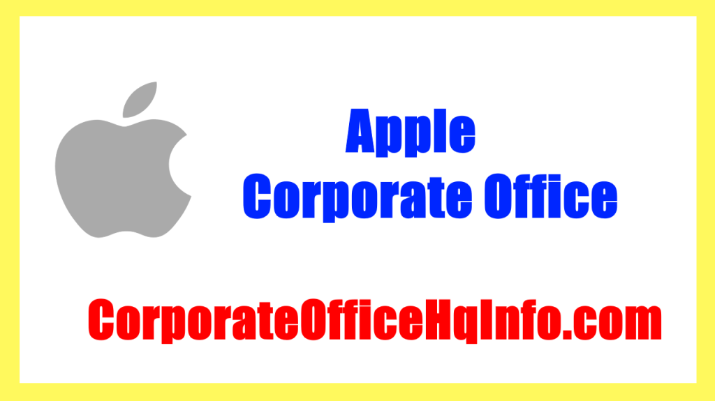 Apple Corporate Office address, Phone Number and Email