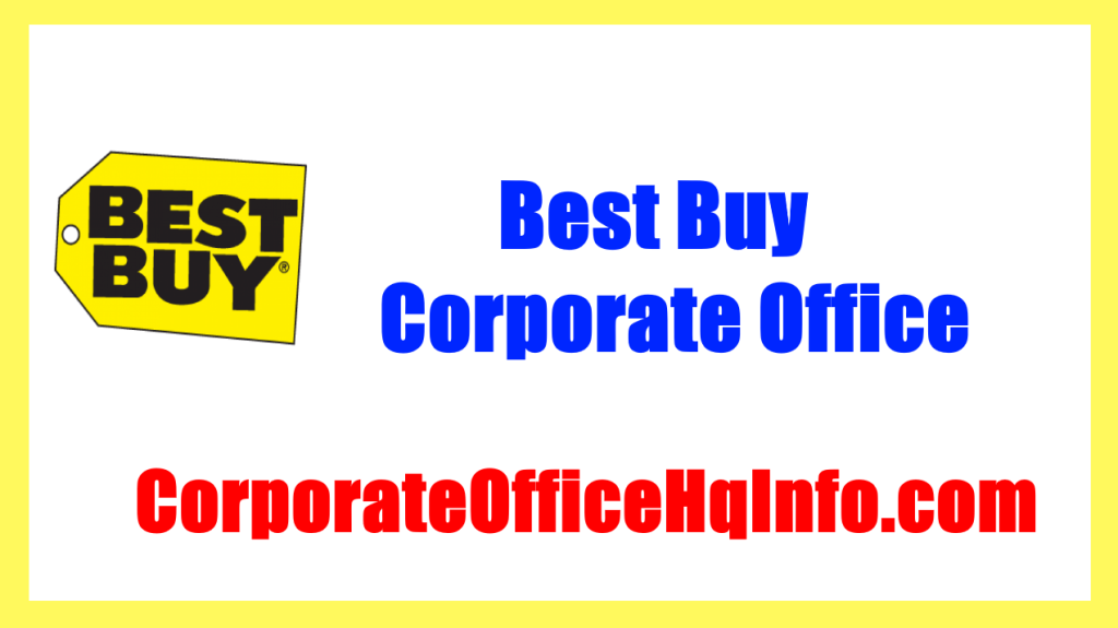 Best Buy Corporate Office Headquarters Address and Contact