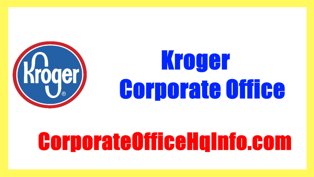 Kroger Corporate Office Headquarters Address and Contact