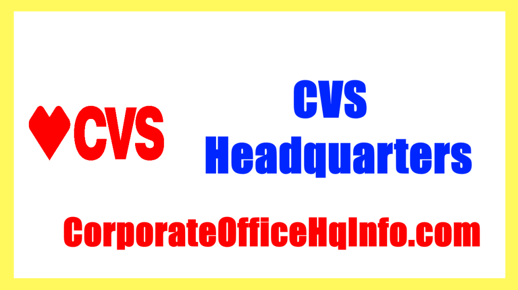 CVS Headquarters Address, Phone Number And Email