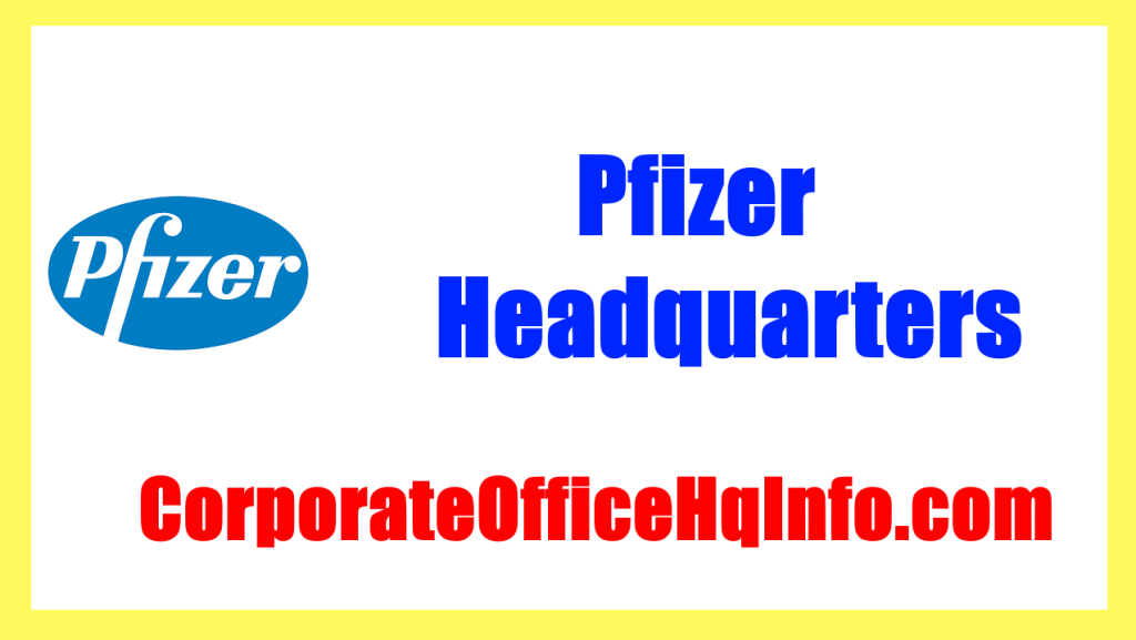 Pfizer Headquarters Address, Corporate Office And Phone Number