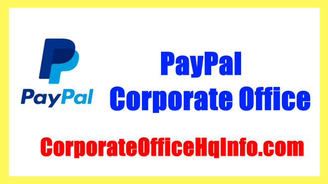 Paypal Corporate Office Address Hq And Phone Number